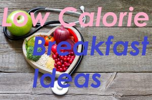 Low calorie Breakfast ideas